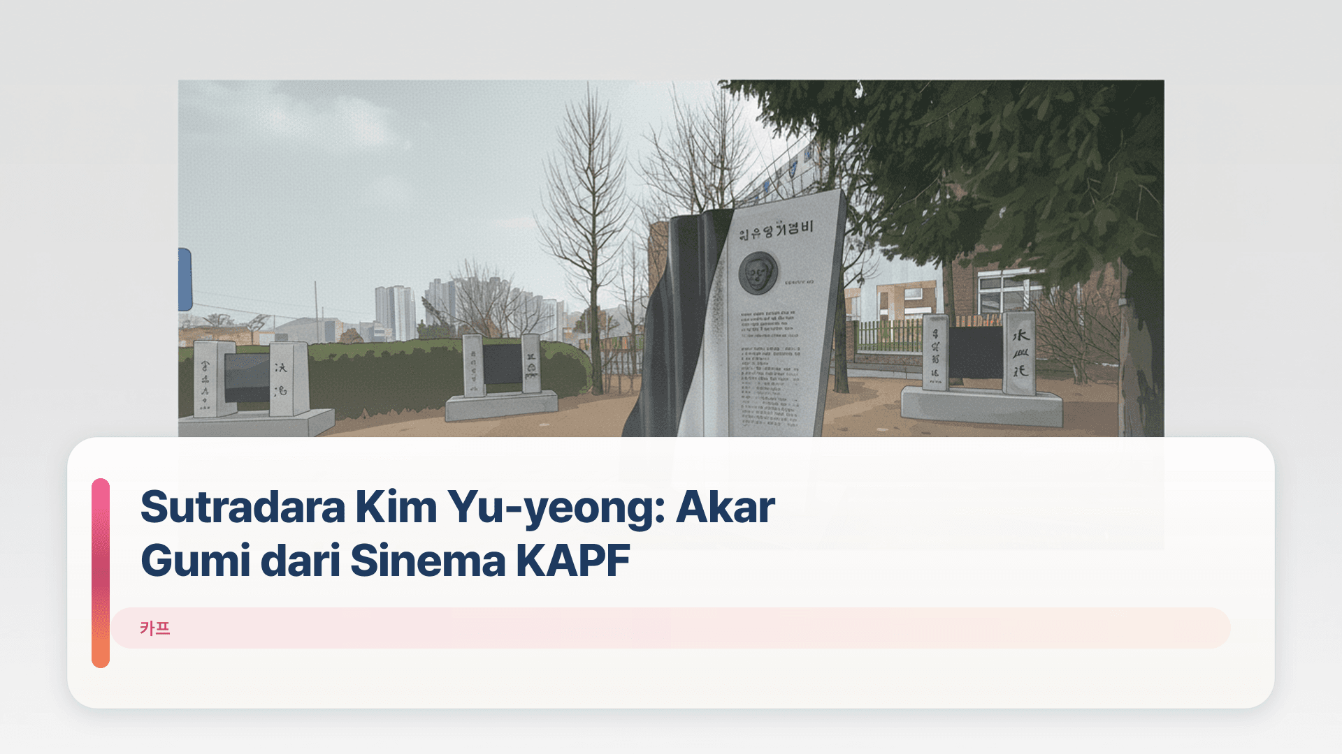 Sutradara Kim Yu-yeong: Akar Gumi dari Sinema KAPF