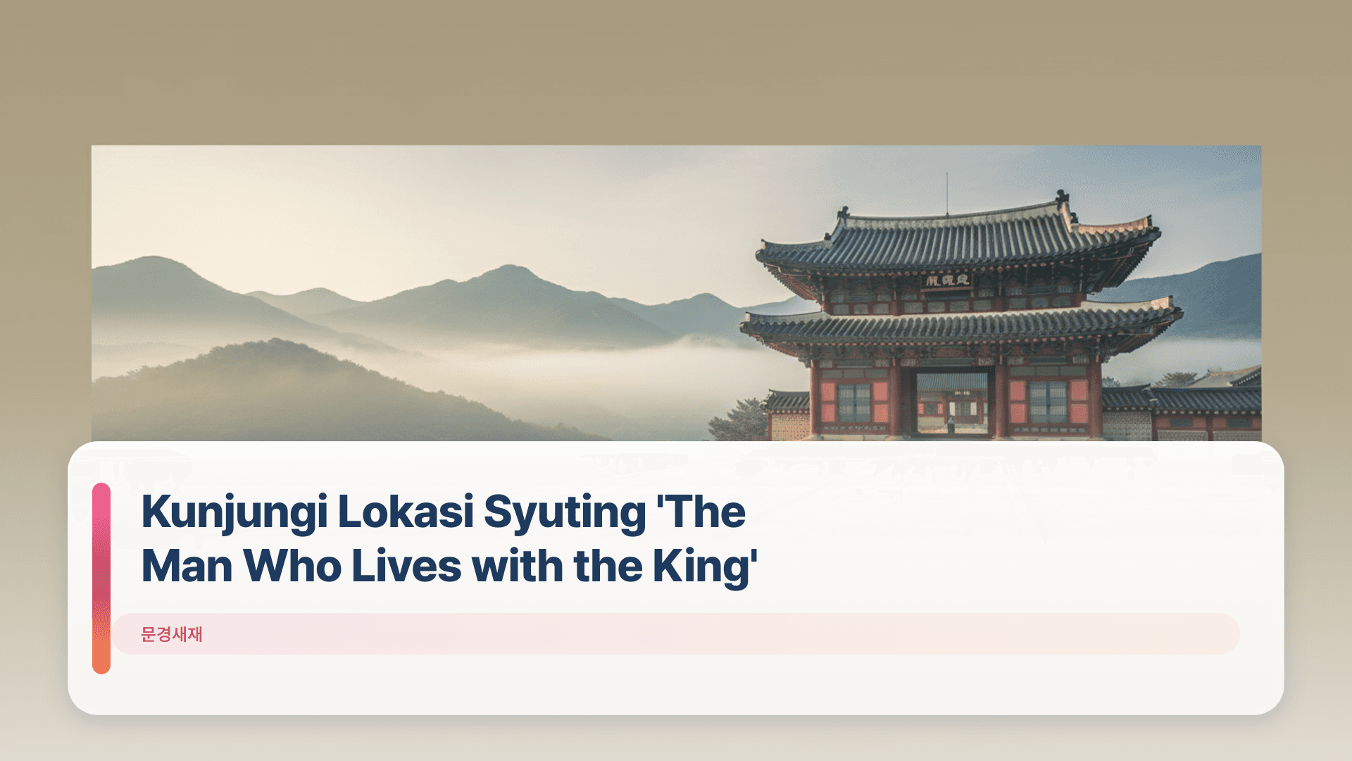 Kunjungi Lokasi Syuting 'The Man Who Lives with the King'