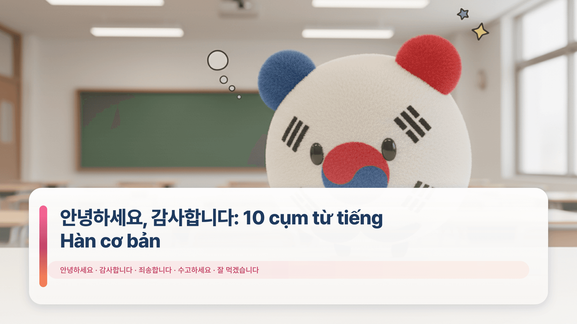 안녕하세요, 감사합니다: 10 cụm từ tiếng Hàn cơ bản