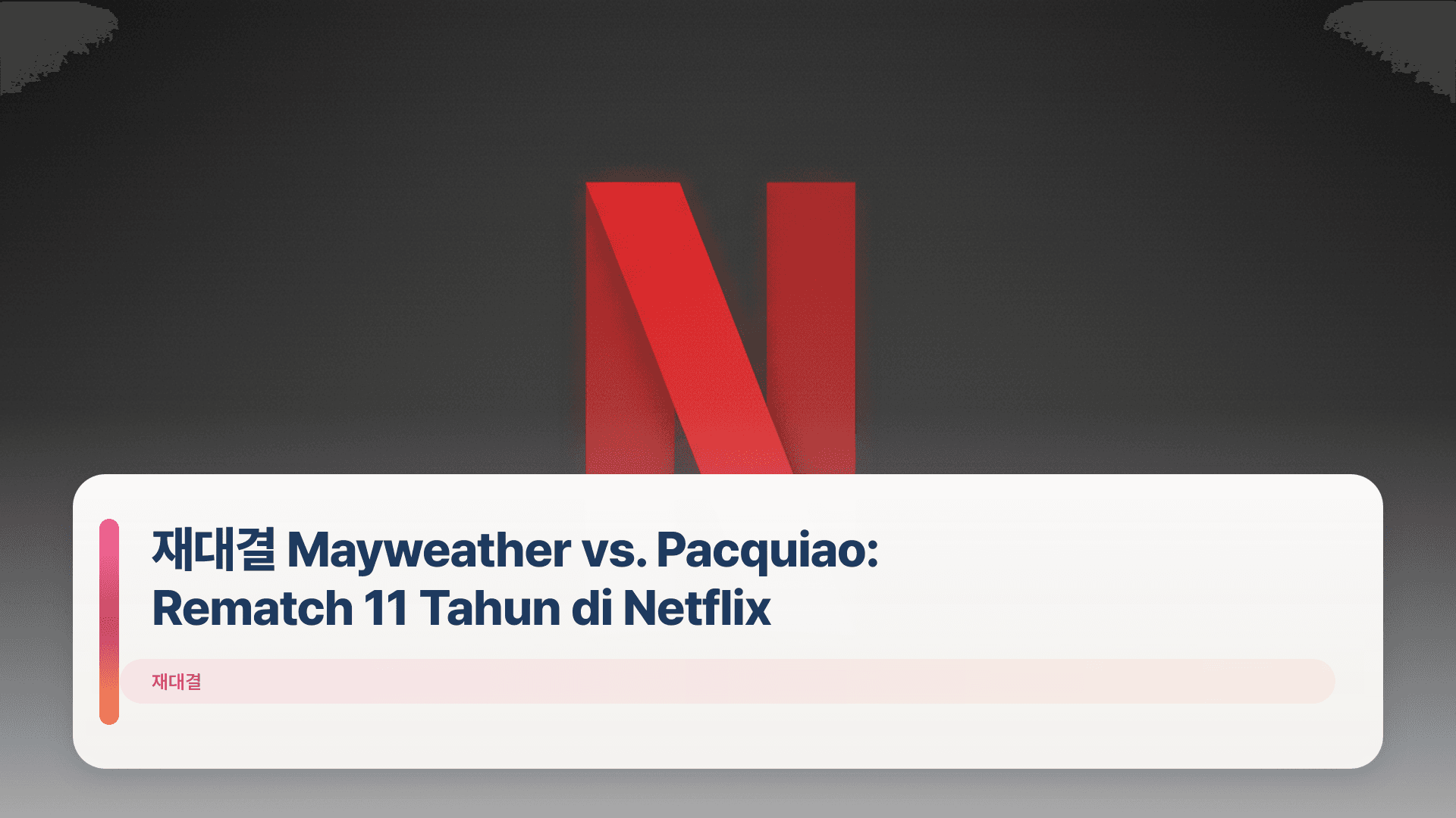 재대결 Mayweather vs. Pacquiao: Rematch 11 Tahun di Netflix