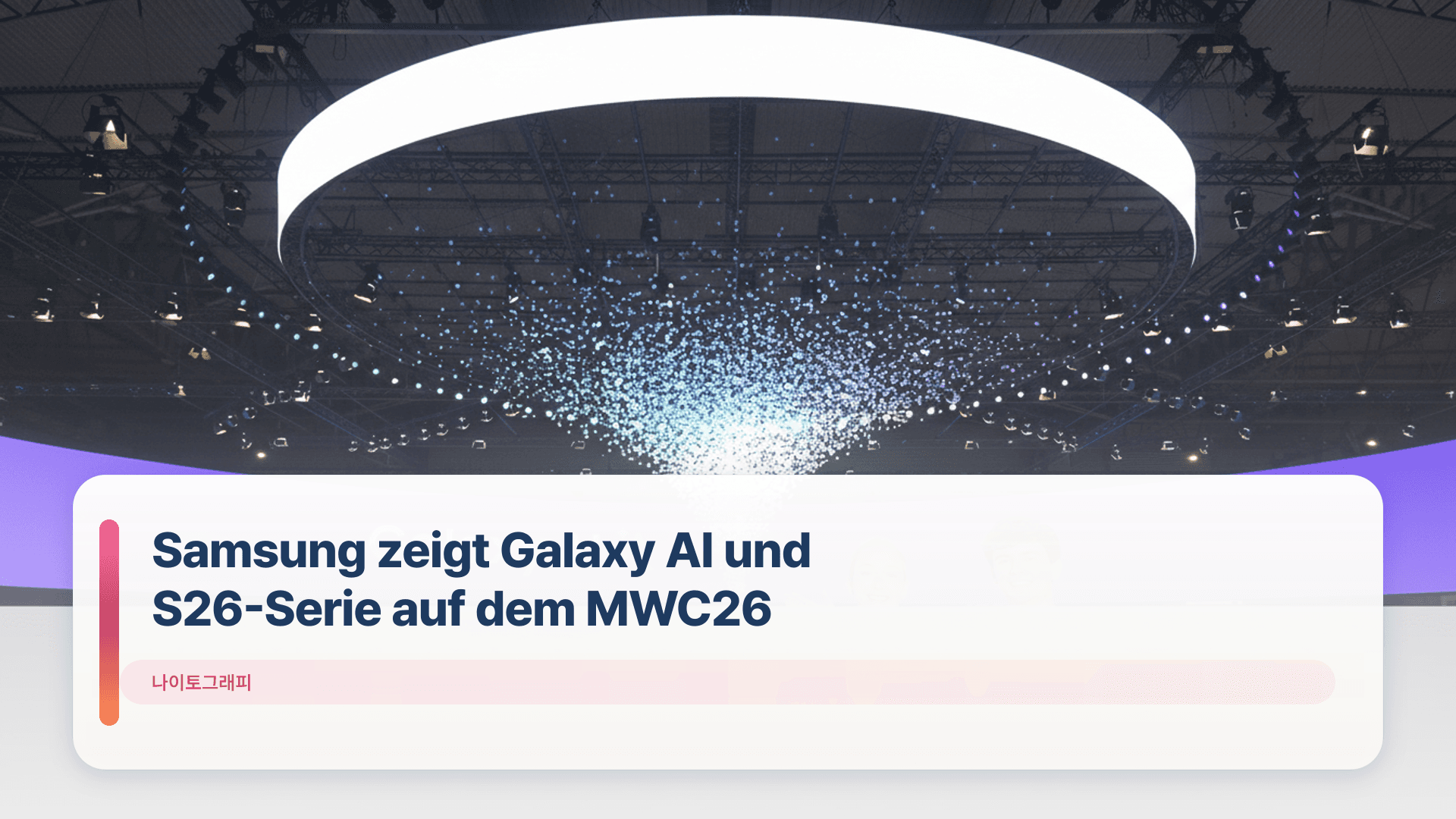 Samsung zeigt Galaxy AI und S26-Serie auf dem MWC26
