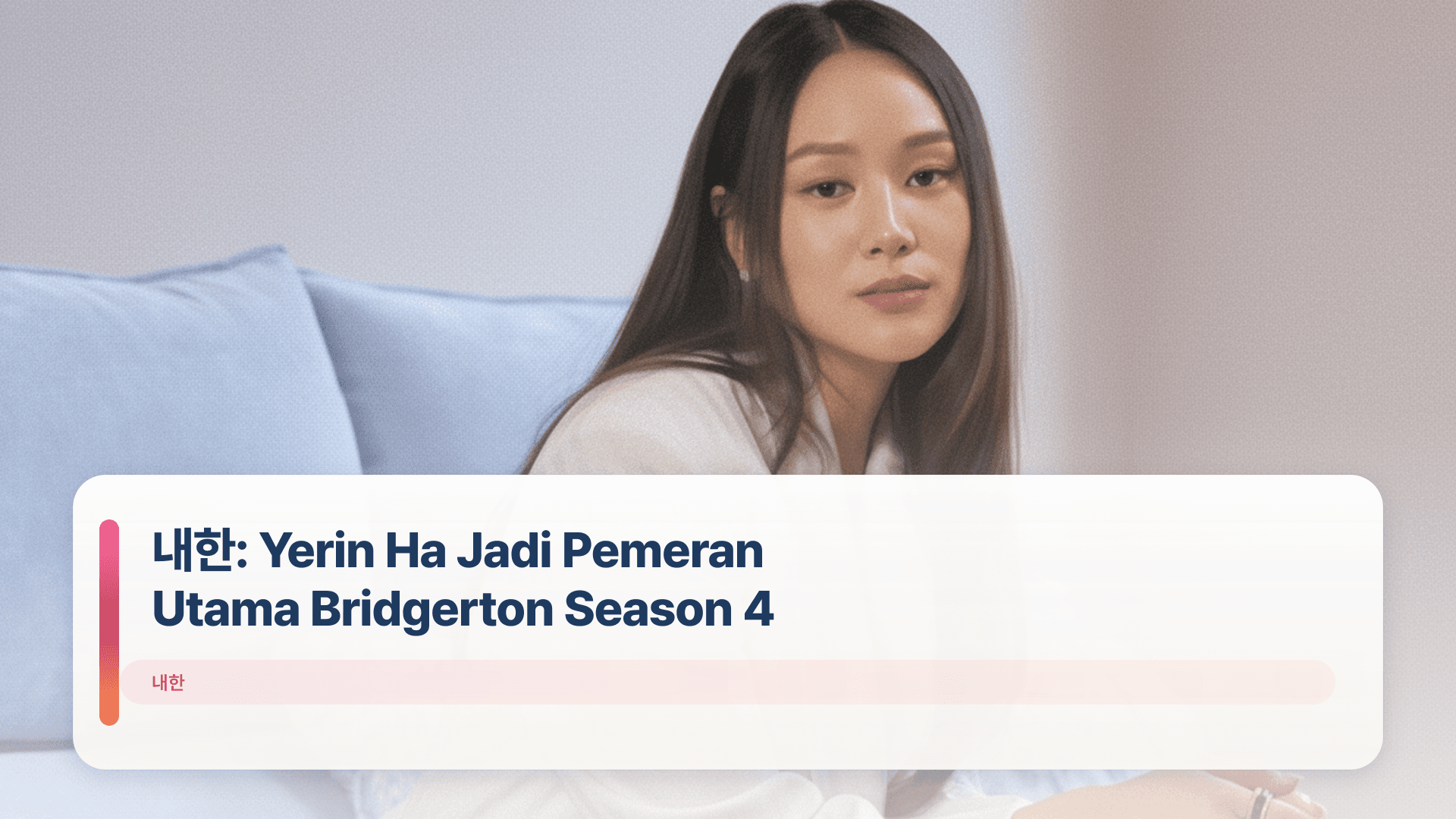 내한: Yerin Ha Jadi Pemeran Utama Bridgerton Season 4