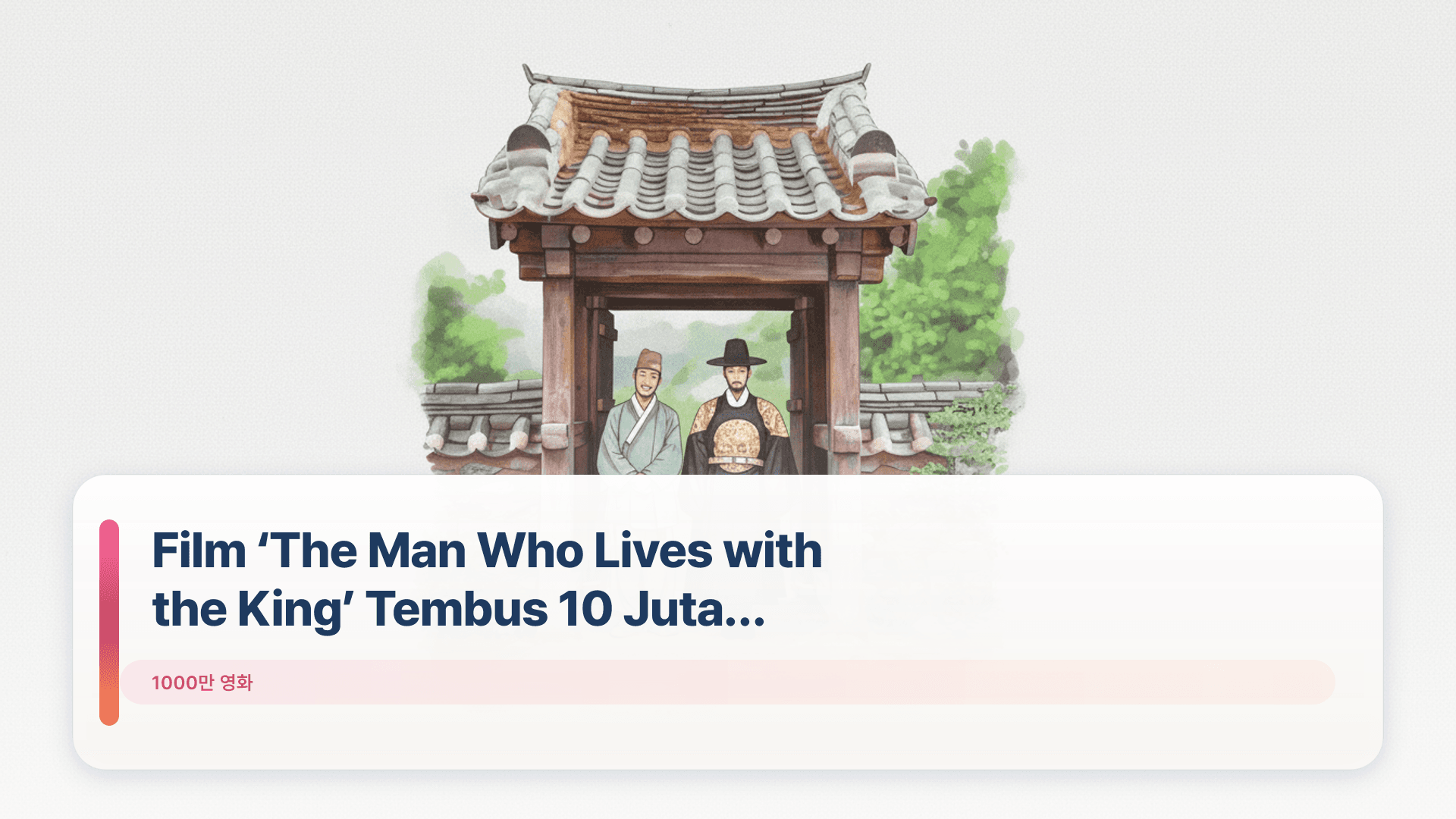Film ‘The Man Who Lives with the King’ Tembus 10 Juta Penonton