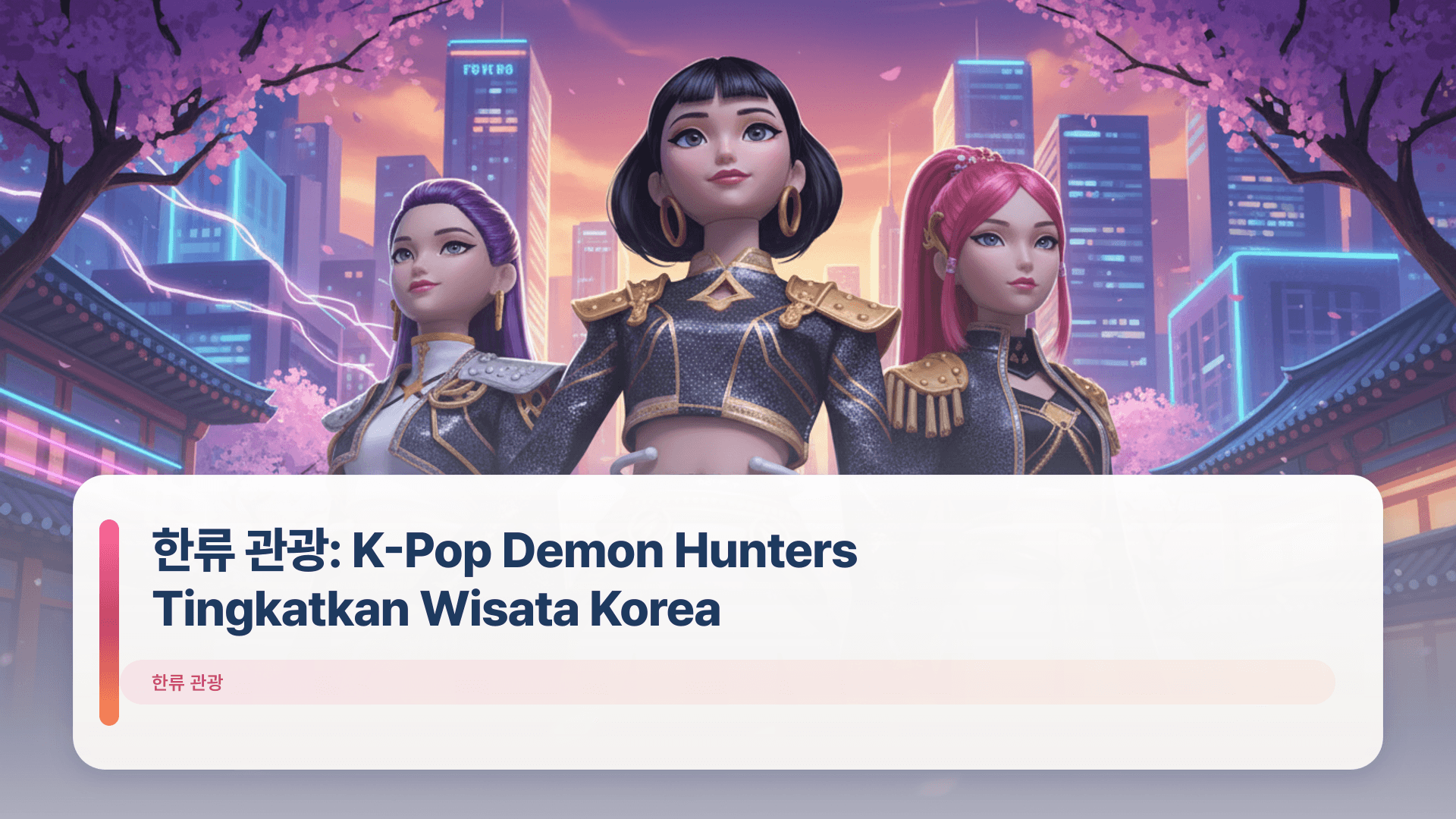 한류 관광: K-Pop Demon Hunters Tingkatkan Wisata Korea