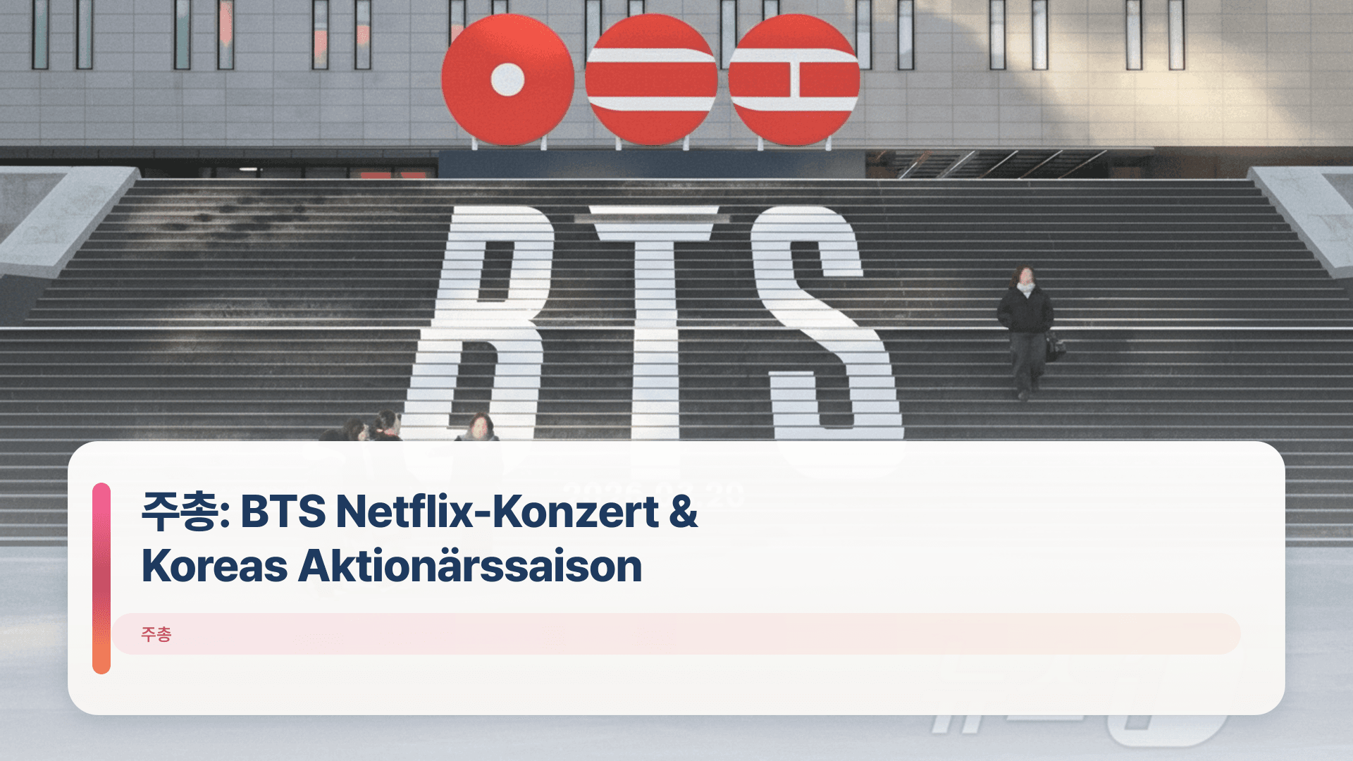 주총: BTS Netflix-Konzert & Koreas Aktionärssaison