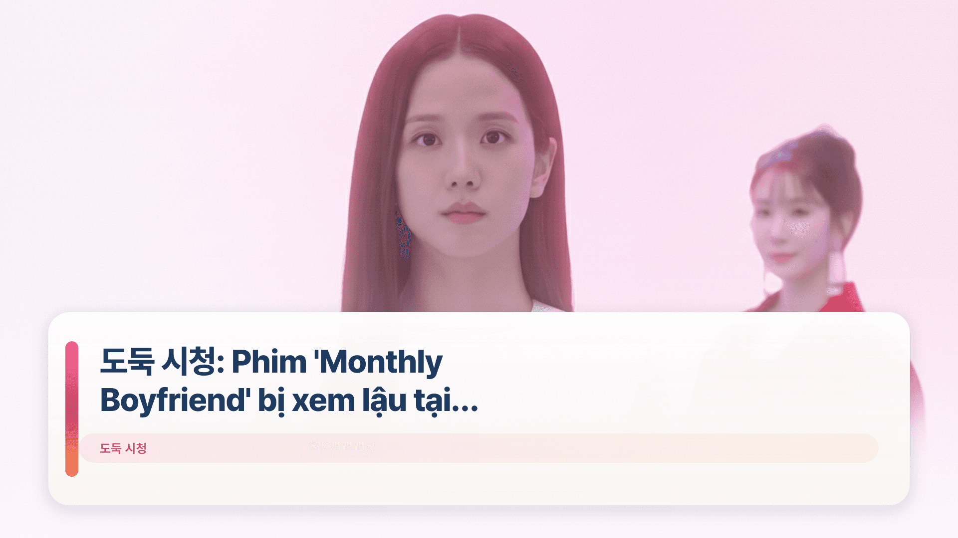 도둑 시청: Phim 'Monthly Boyfriend' bị xem lậu tại Trung Quốc