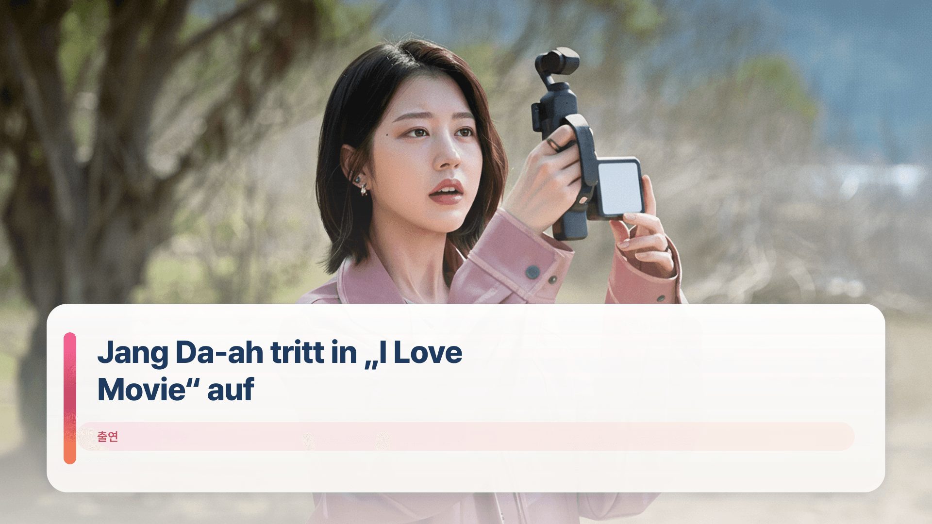 Jang Da-ah tritt in „I Love Movie“ auf