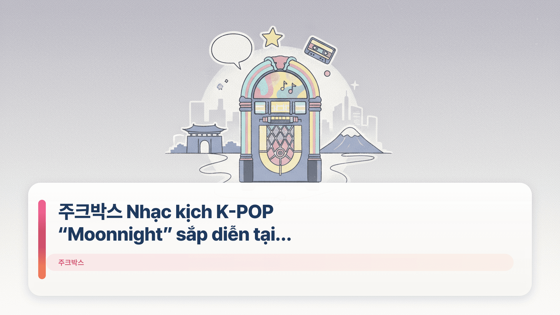 주크박스 Nhạc kịch K-POP “Moonnight” sắp diễn tại Gyeryong