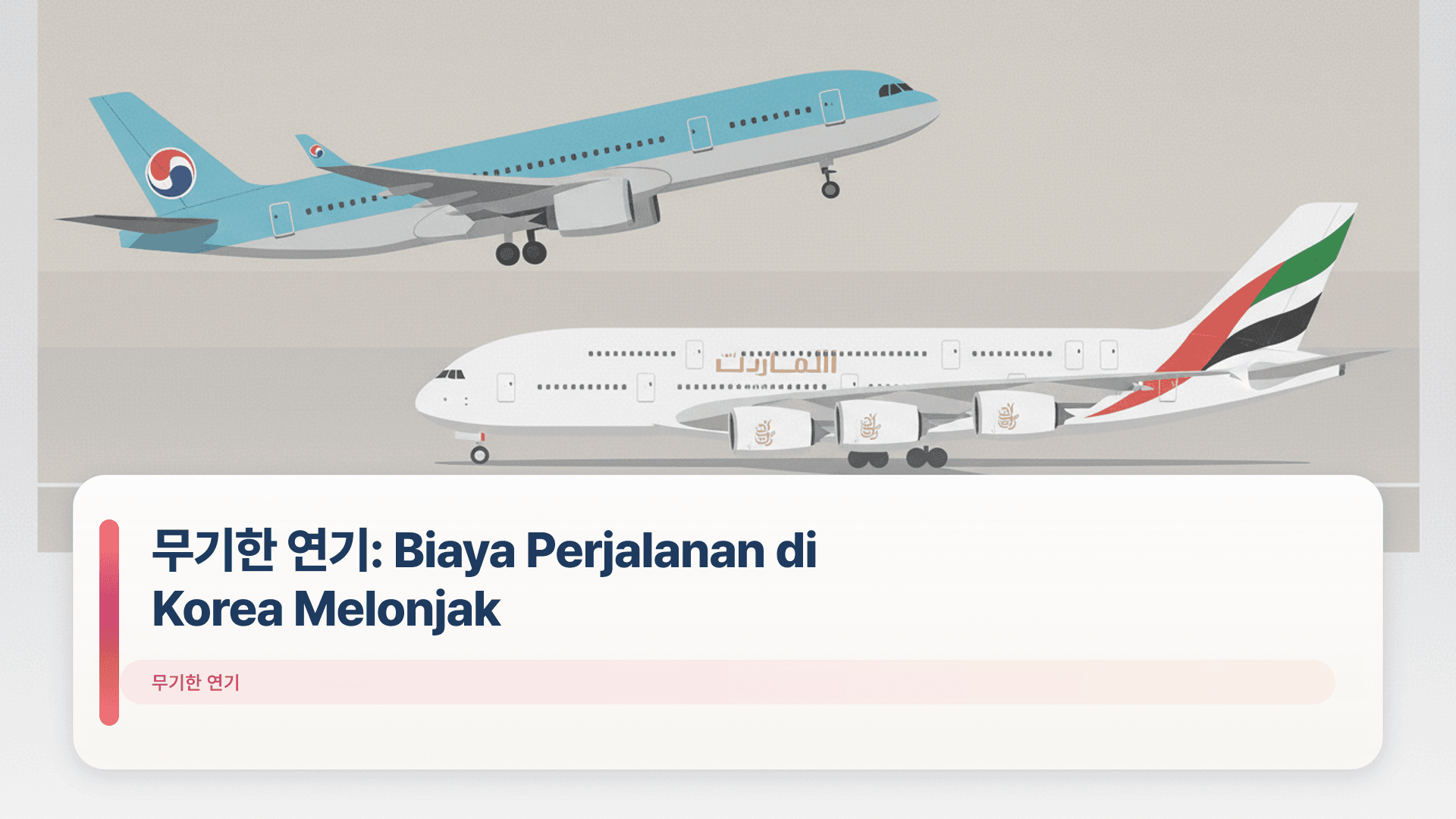 무기한 연기: Biaya Perjalanan di Korea Melonjak