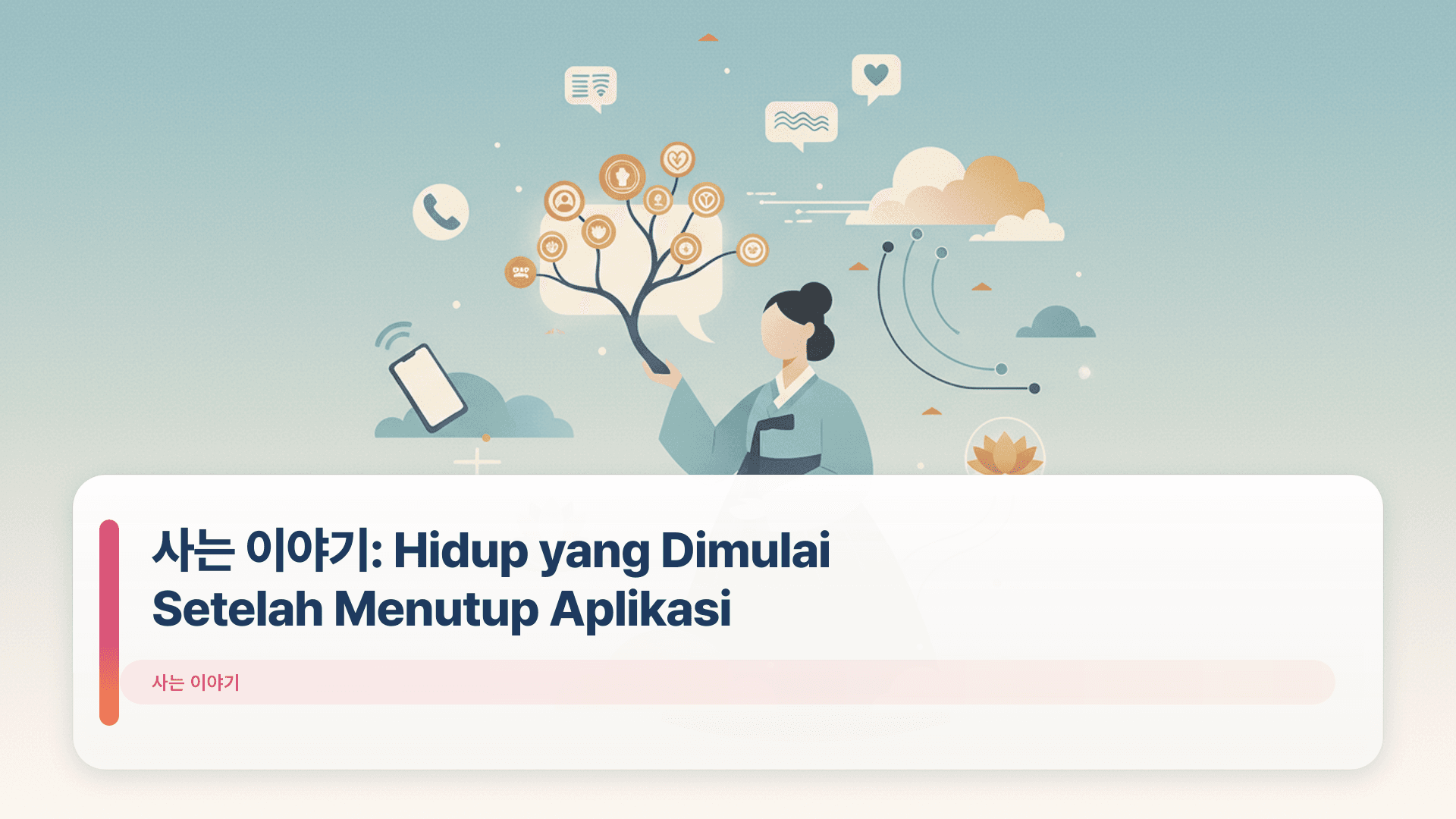 사는 이야기: Hidup yang Dimulai Setelah Menutup Aplikasi