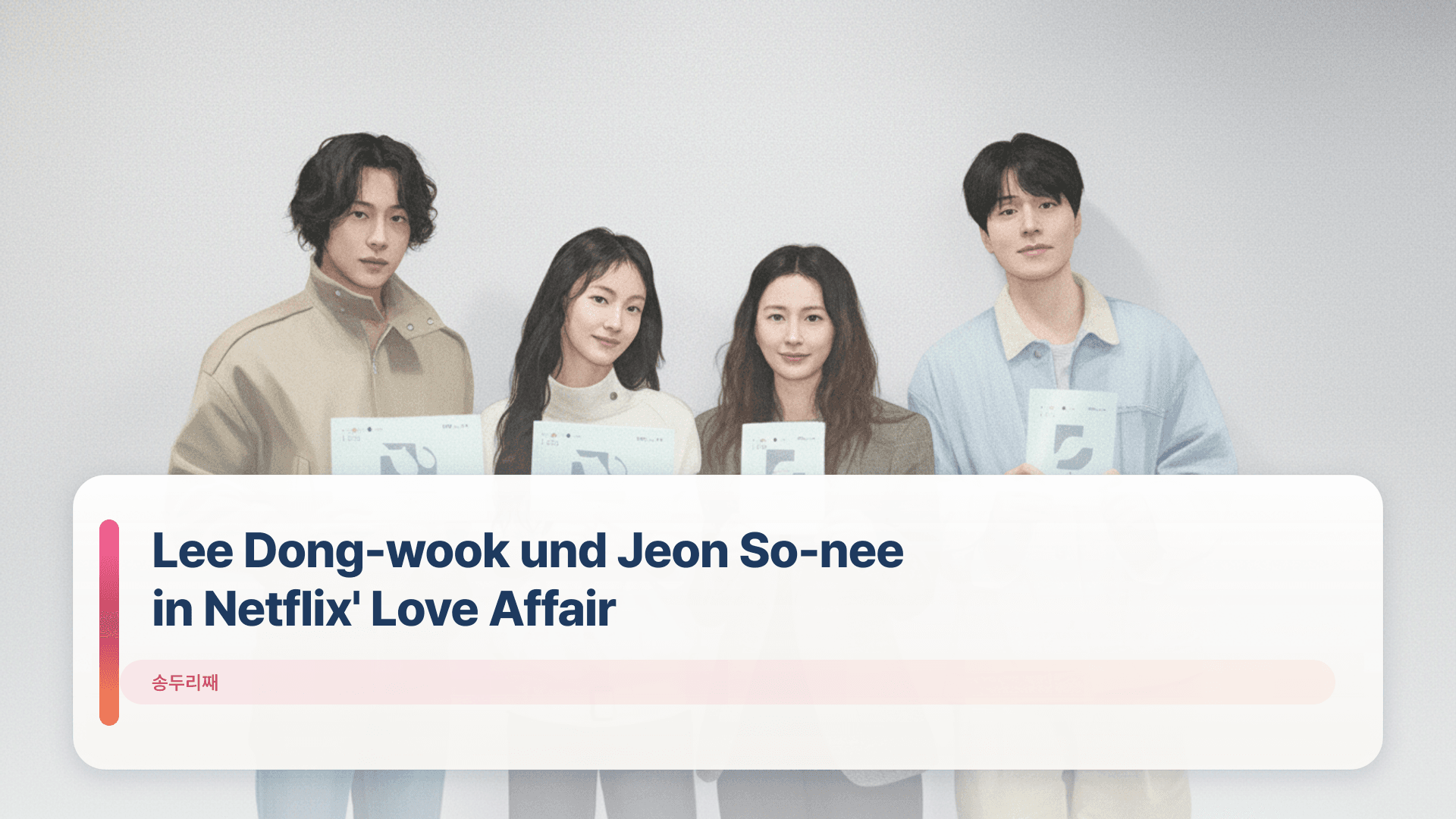 Lee Dong-wook und Jeon So-nee in Netflix' Love Affair