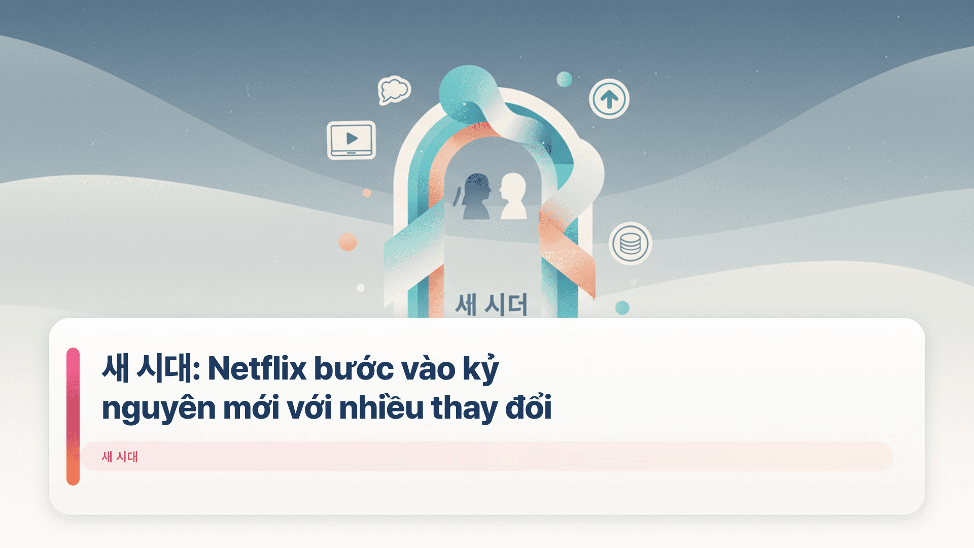 새 시대: Netflix bước vào kỷ nguyên mới với nhiều thay đổi
