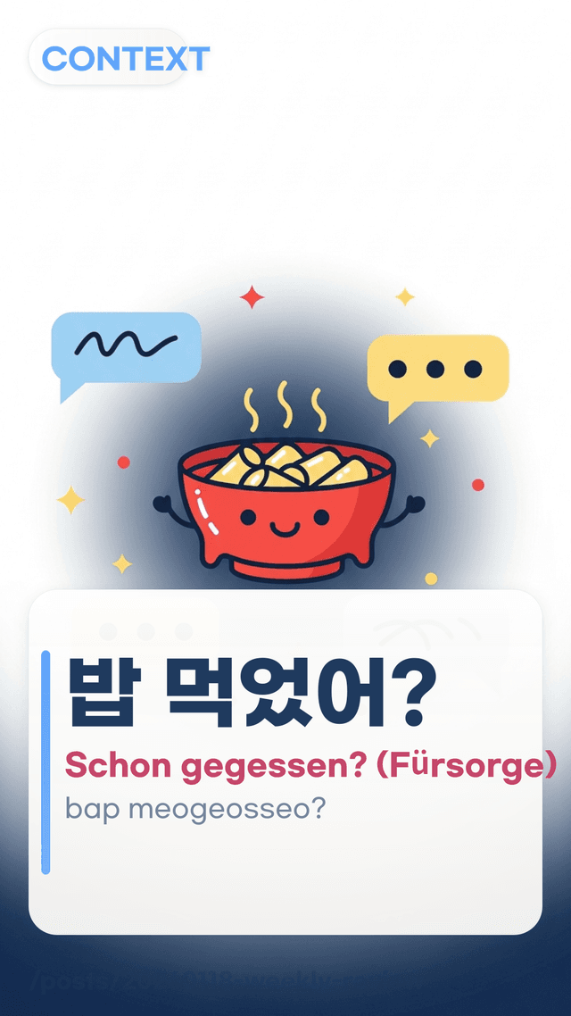 밥 먹었어? - Schon gegessen? (Fürsorge)