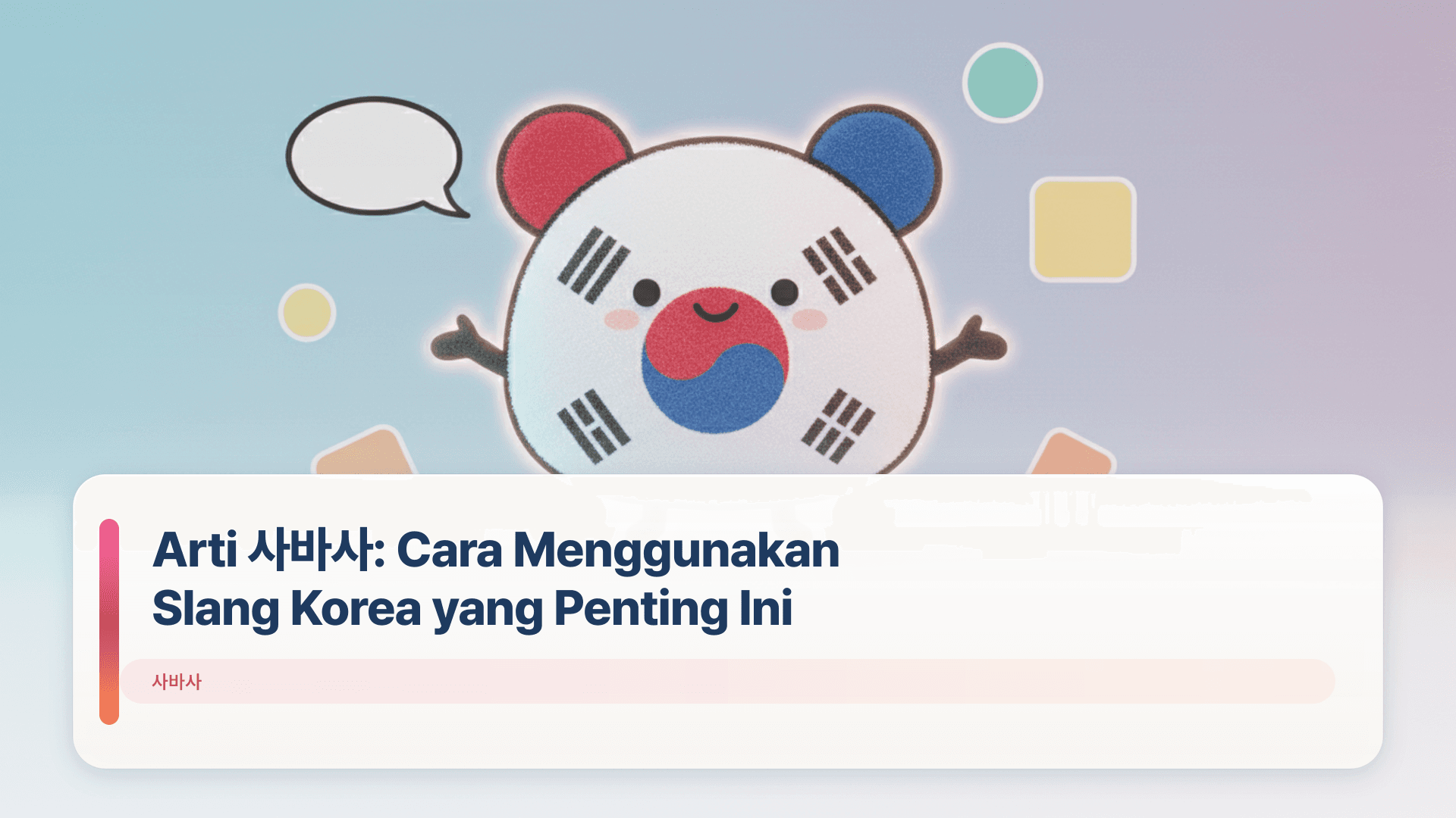 Arti 사바사: Cara Menggunakan Slang Korea yang Penting Ini