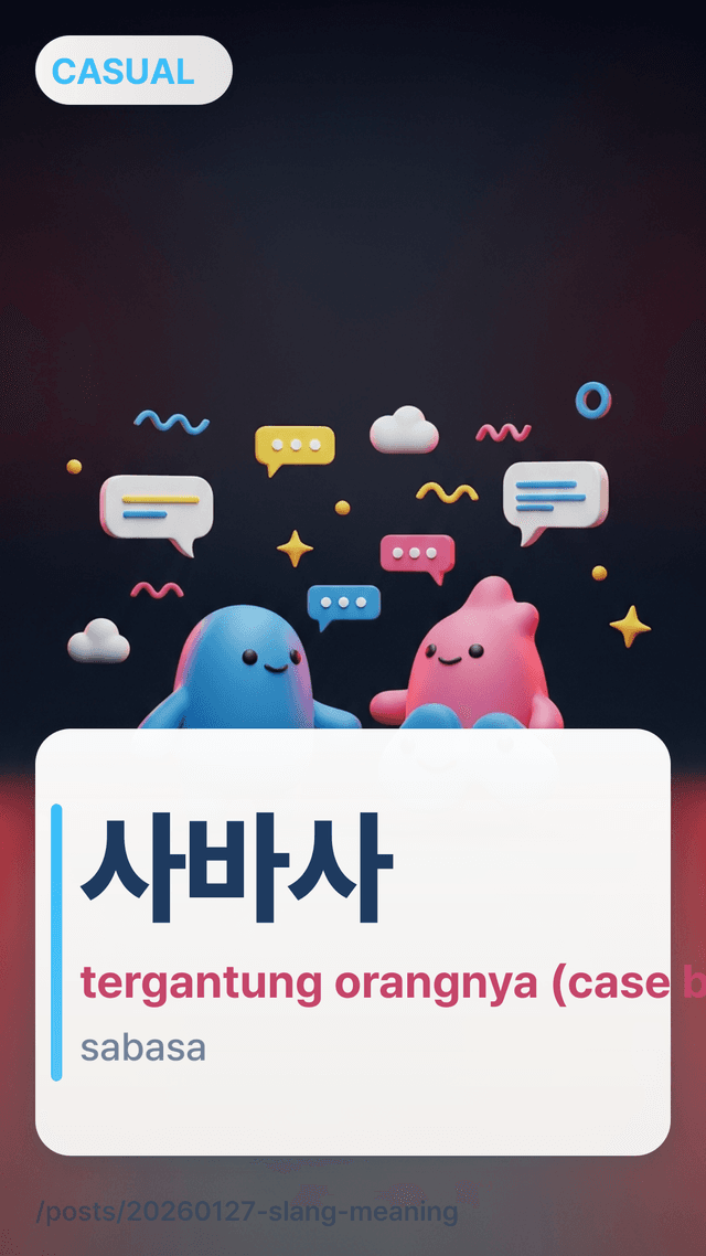 사바사 - tergantung orangnya (case by case)