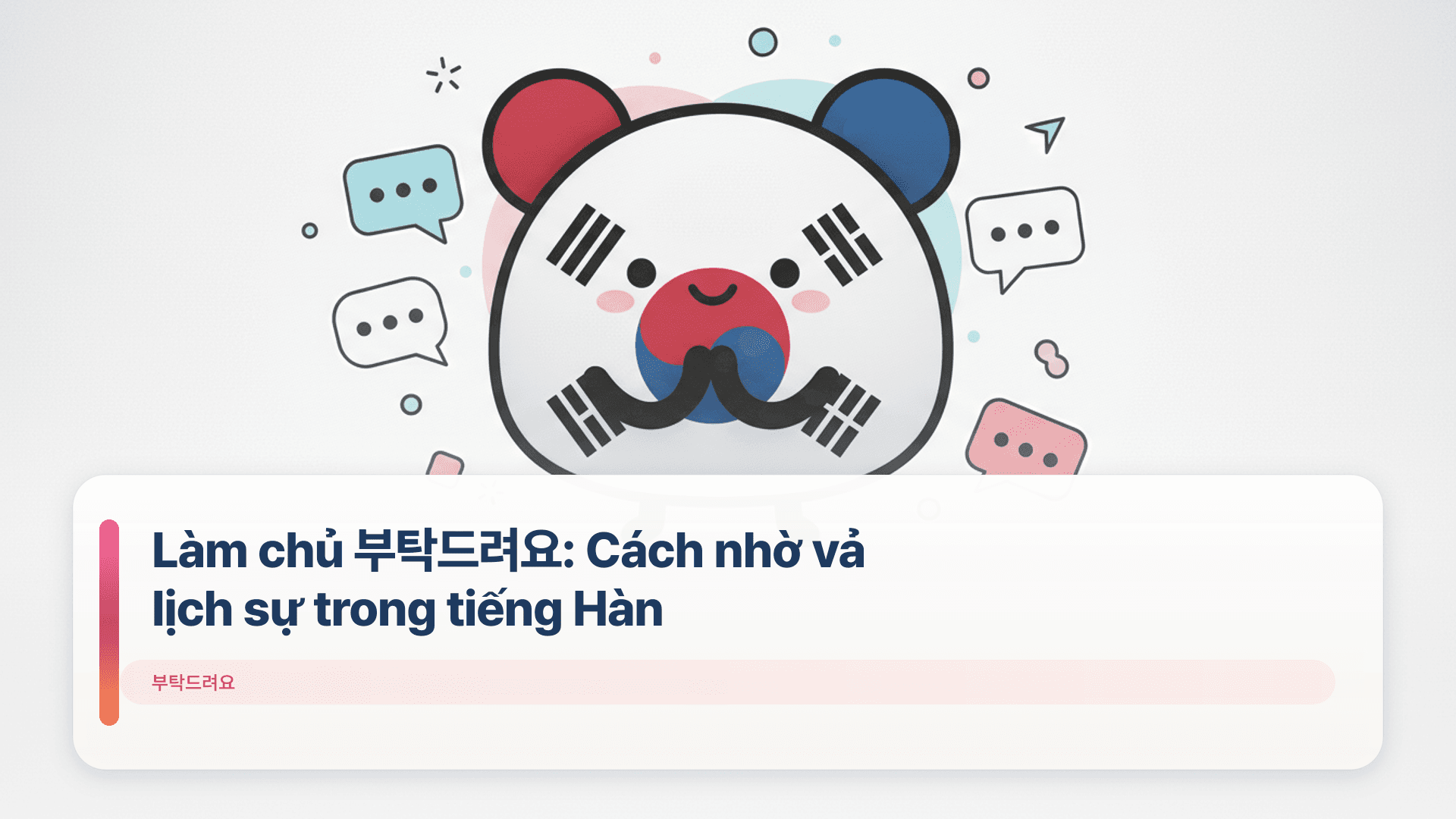 Làm chủ 부탁드려요: Cách nhờ vả lịch sự trong tiếng Hàn
