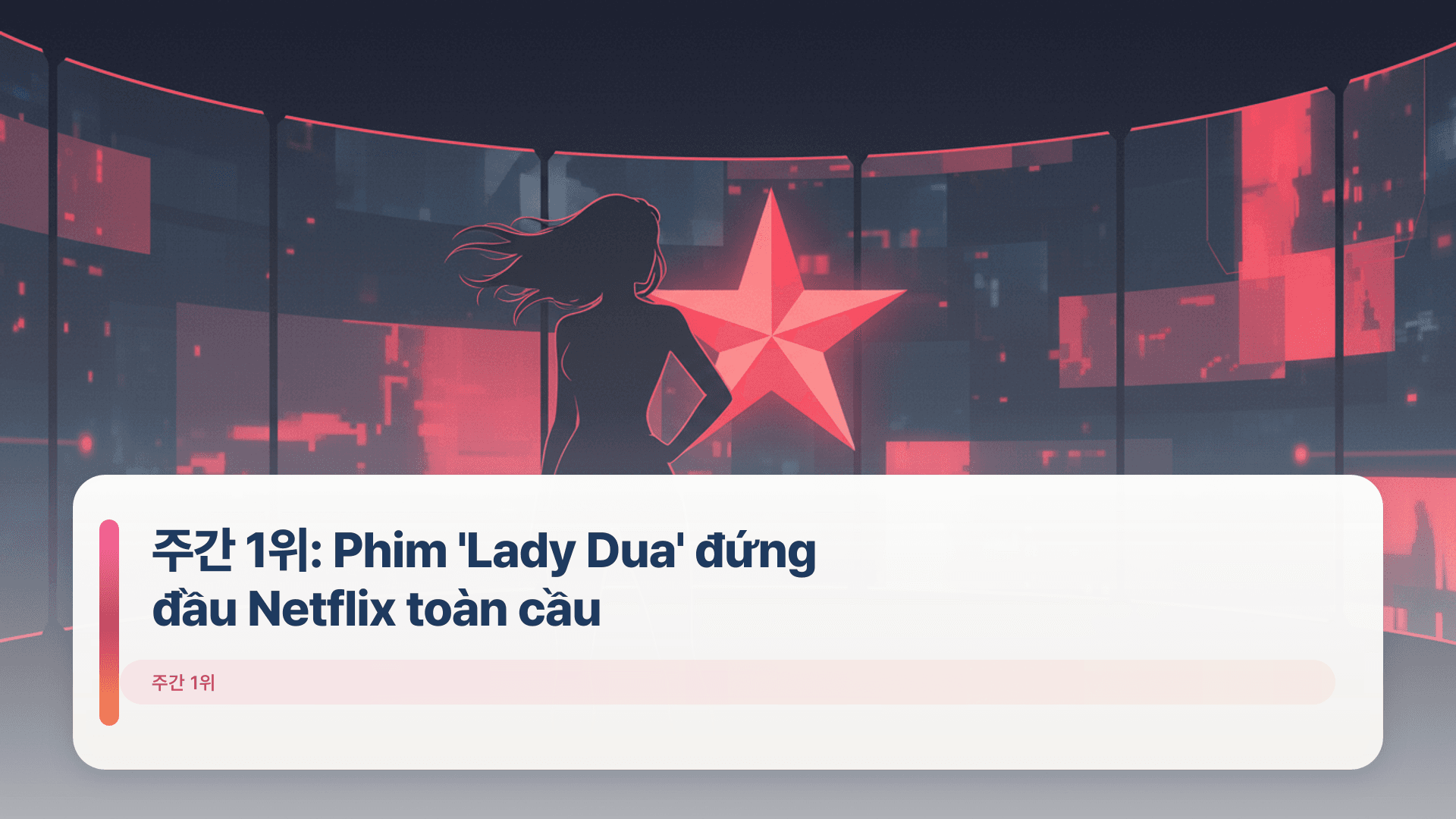 주간 1위: Phim 'Lady Dua' đứng đầu Netflix toàn cầu