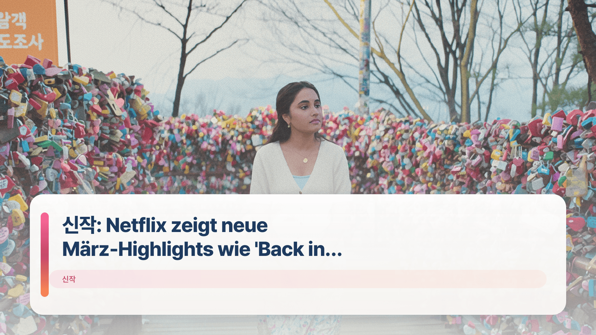 신작: Netflix zeigt neue März-Highlights wie 'Back in Seoul'