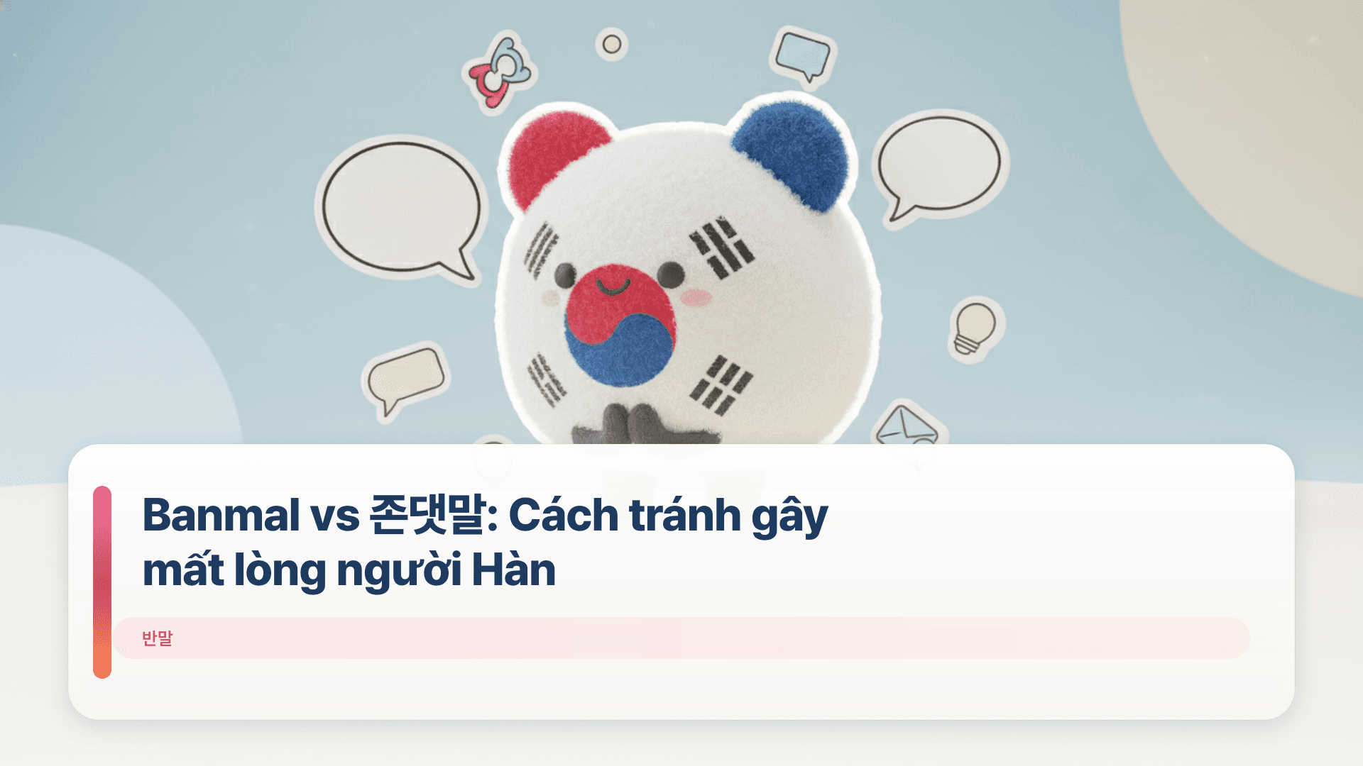 Banmal vs 존댓말: Cách tránh gây mất lòng người Hàn