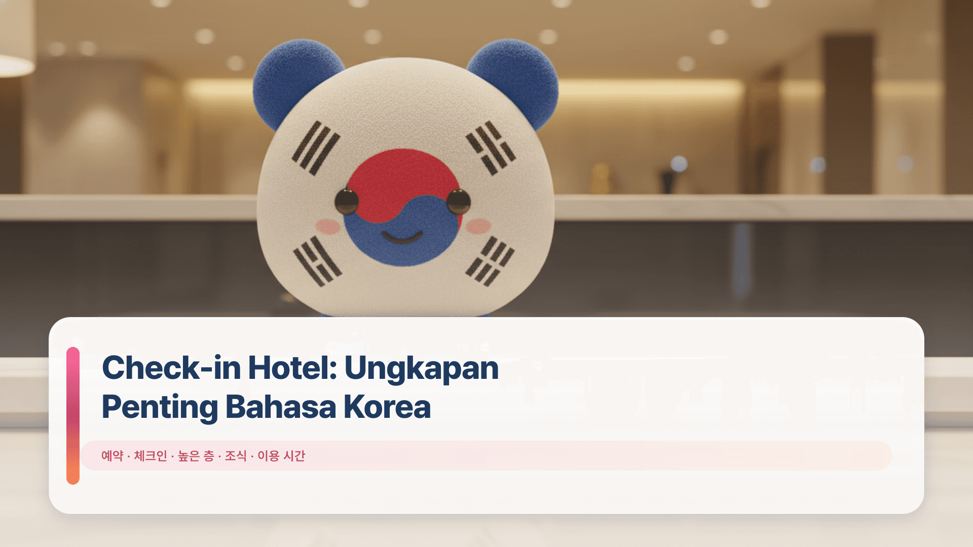 Check-in Hotel: Ungkapan Penting Bahasa Korea