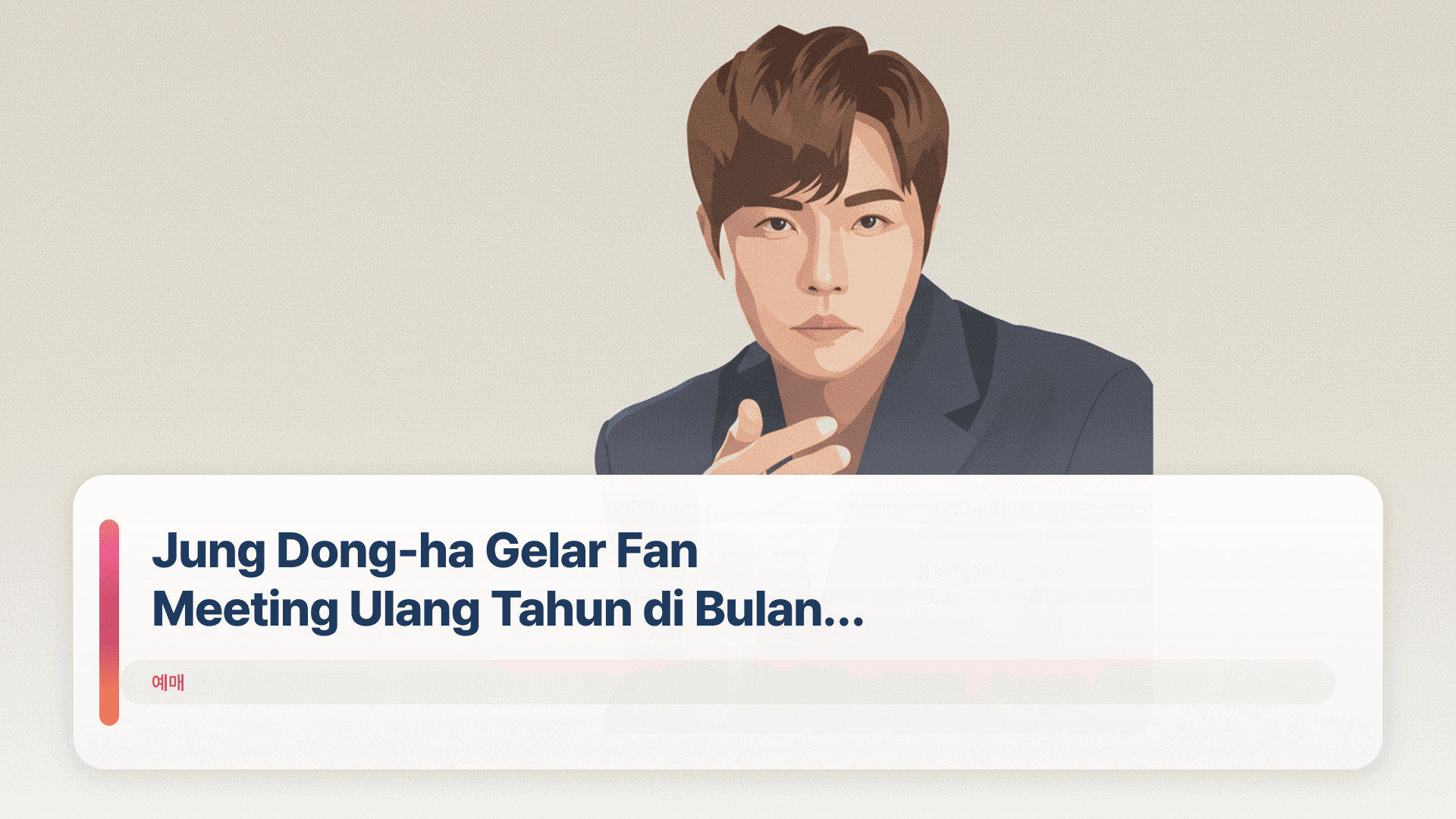Jung Dong-ha Gelar Fan Meeting Ulang Tahun di Bulan April