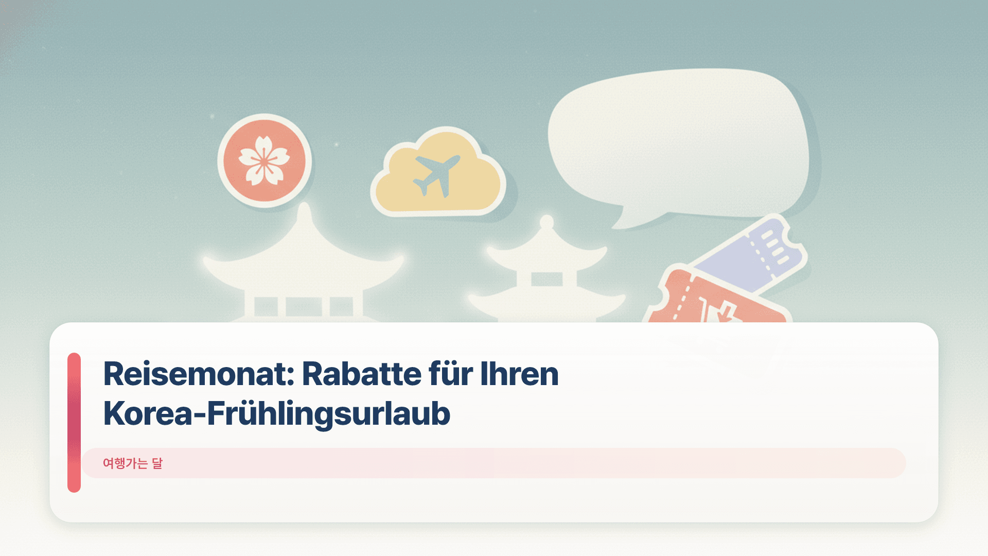 Reisemonat: Rabatte für Ihren Korea-Frühlingsurlaub