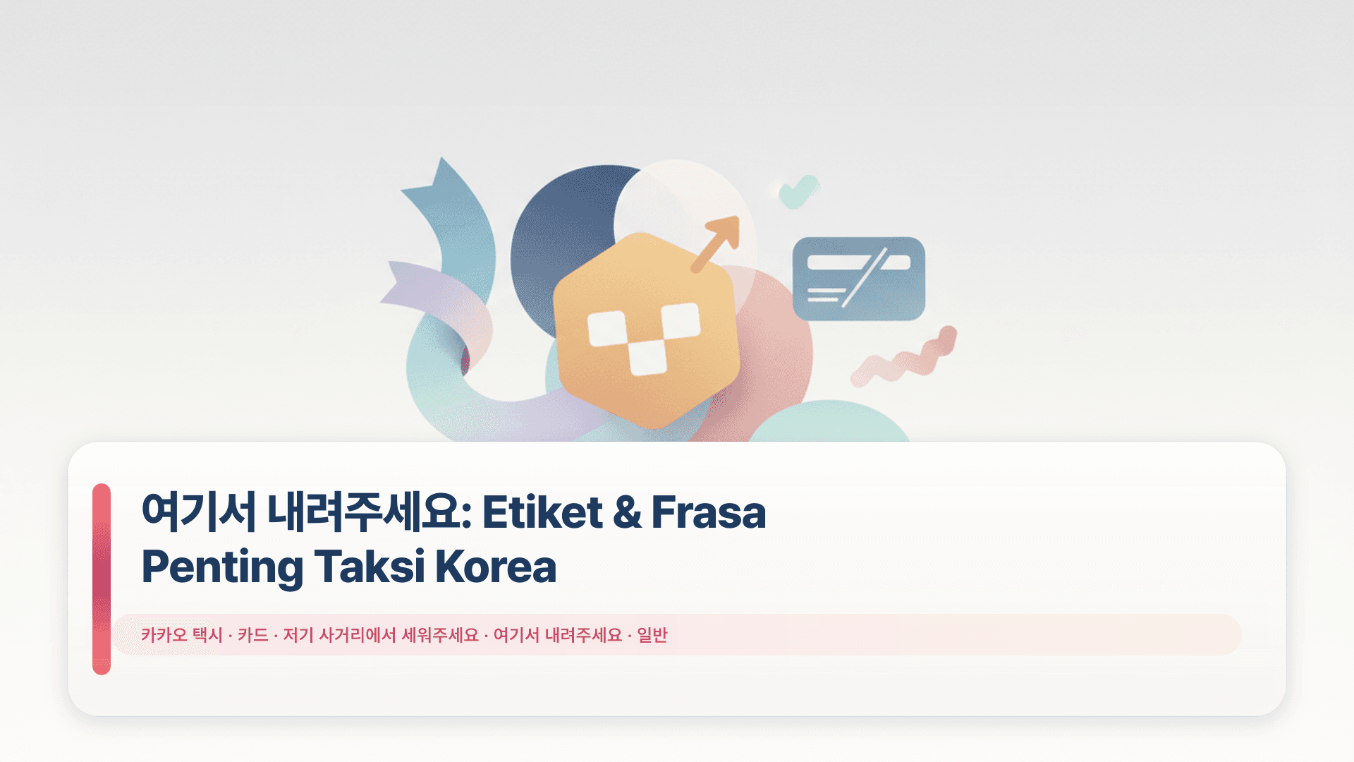 여기서 내려주세요: Etiket & Frasa Penting Taksi Korea