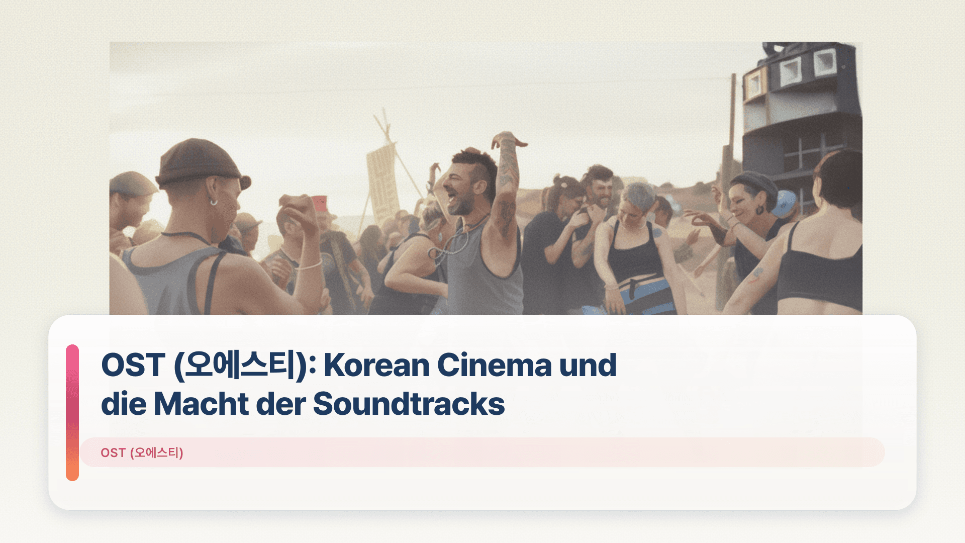OST (오에스티): Korean Cinema und die Macht der Soundtracks