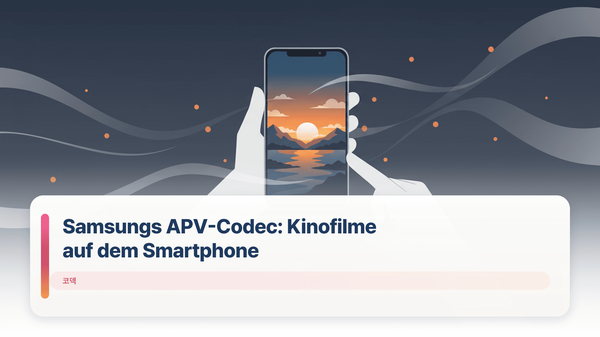 Samsungs APV-Codec: Kinofilme auf dem Smartphone