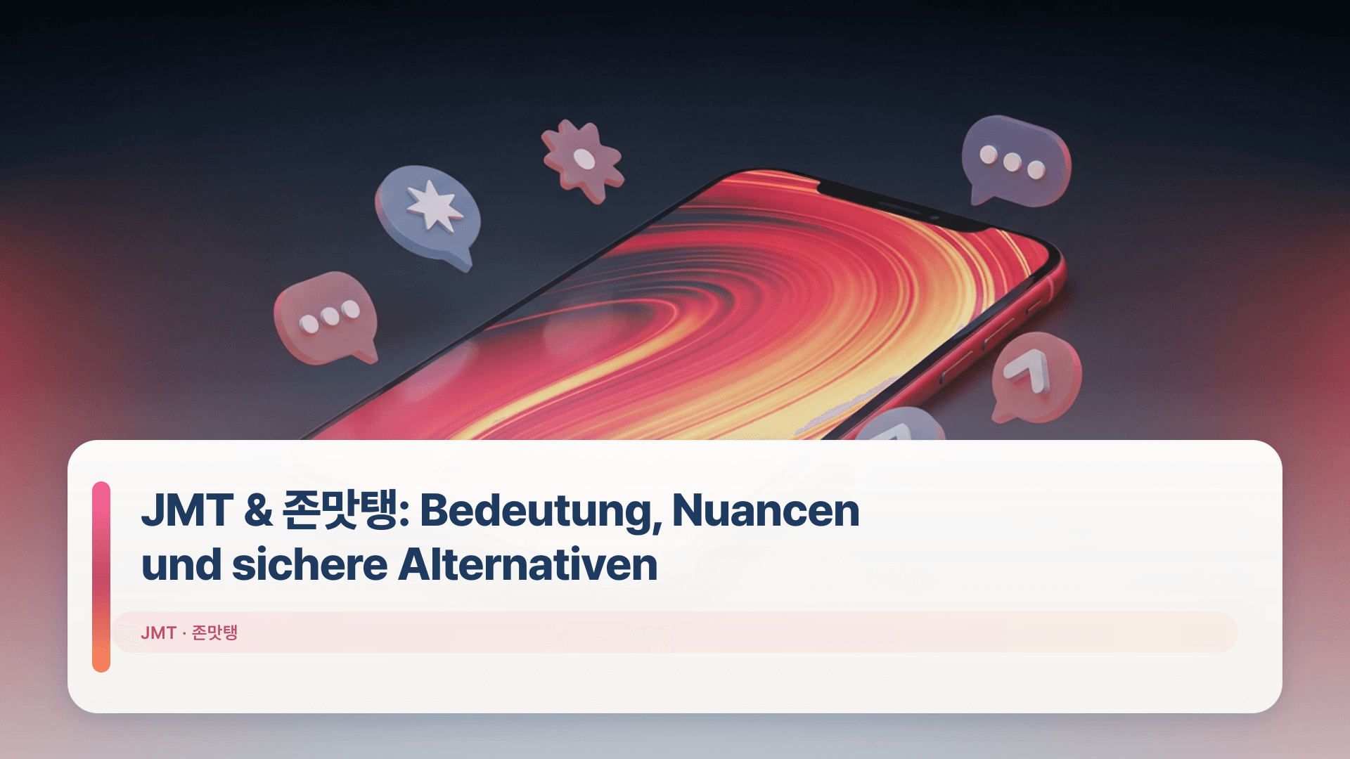 JMT & 존맛탱: Bedeutung, Nuancen und sichere Alternativen