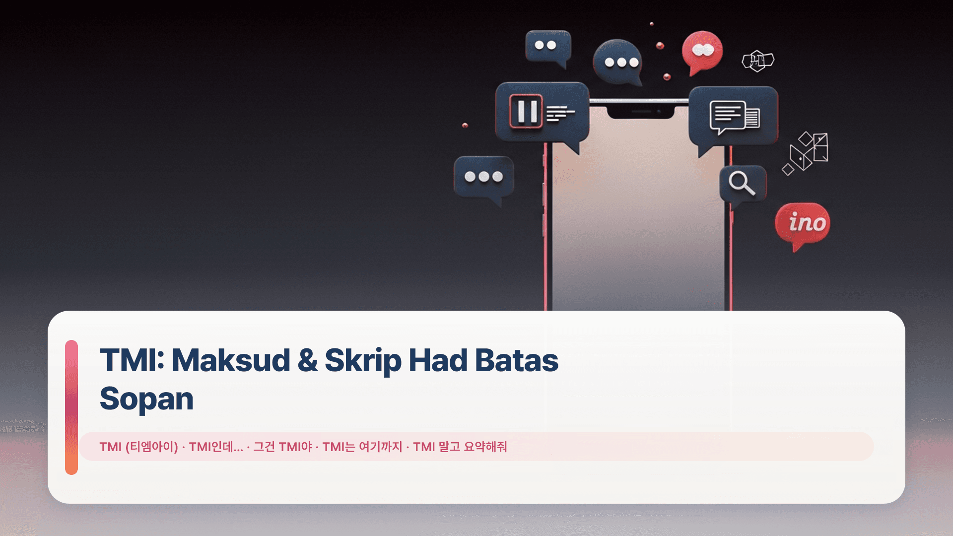 TMI: Maksud & Skrip Had Batas Sopan